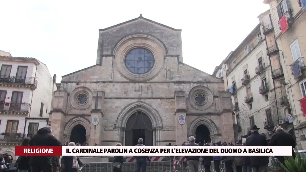 Il cardinale Parolin a Cosenza per l'elevazione del Duomo a Basilica