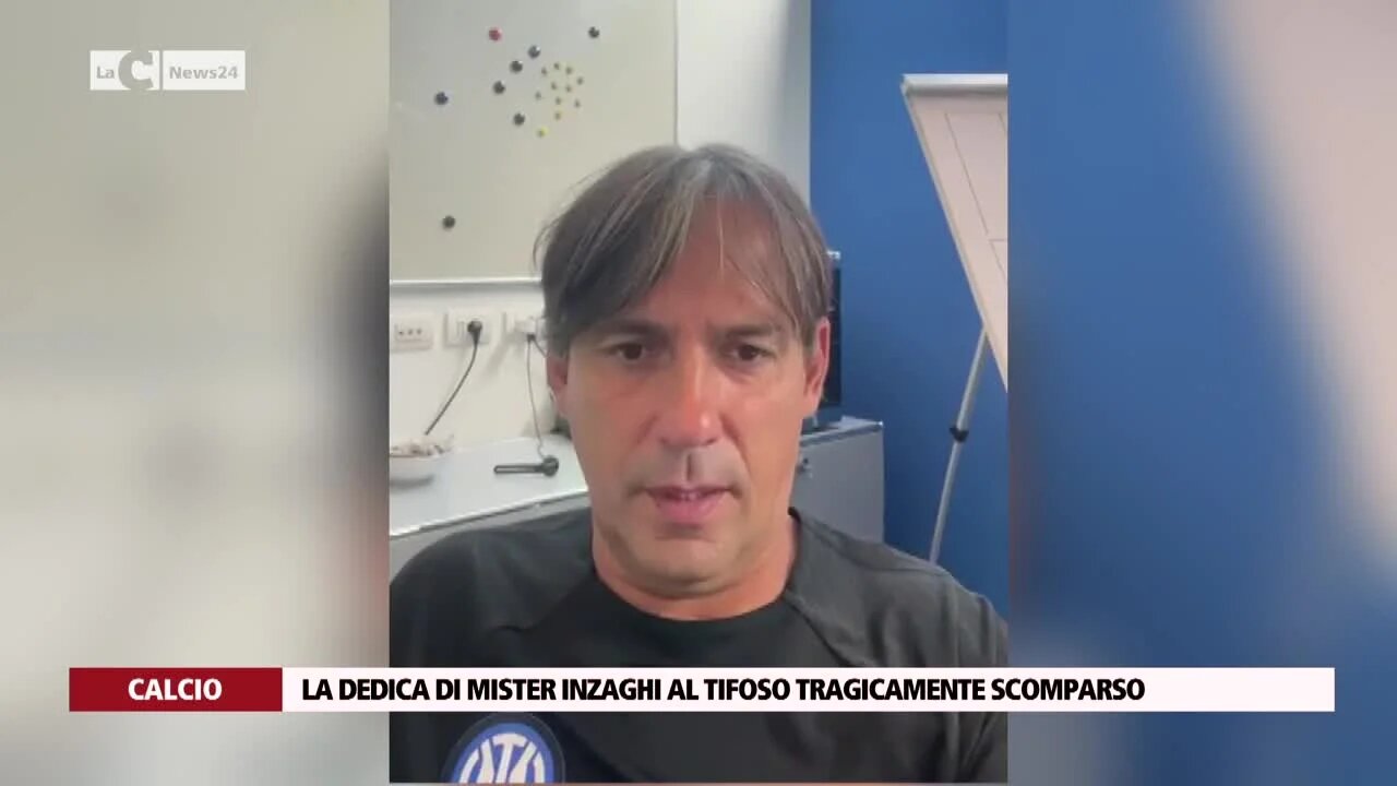 La dedica di Mister Inzaghi al tifoso tragicamente scomparso