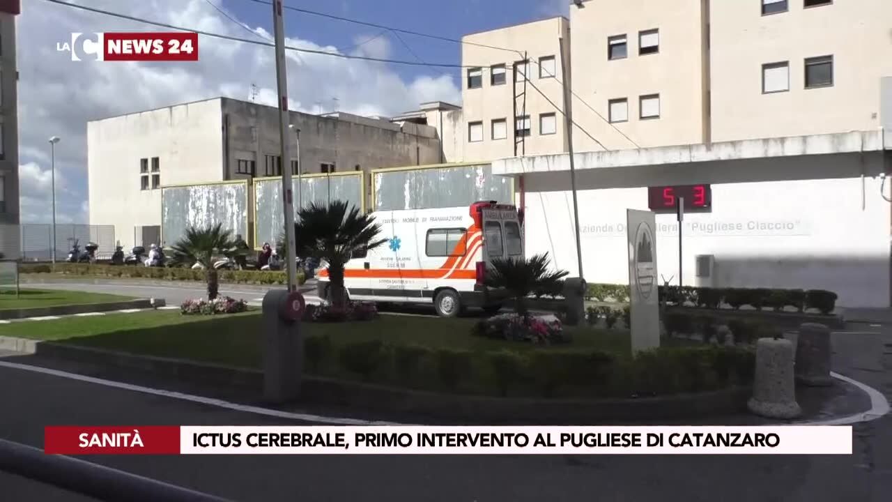 Ictus cerebrale, primo intervento al Pugliese di Catanzaro