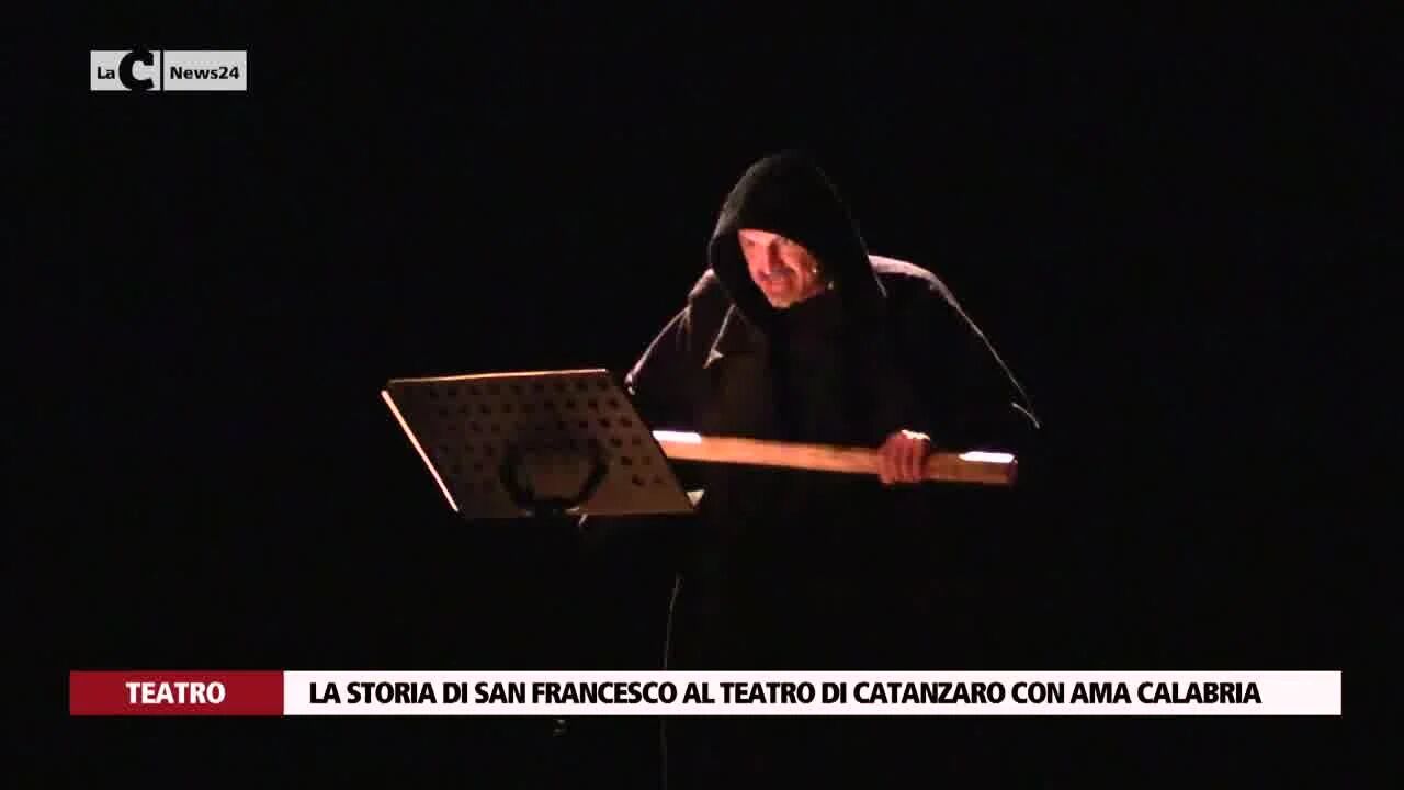La storia di San Francesco al teatro di Catanzaro con Ama Calabria