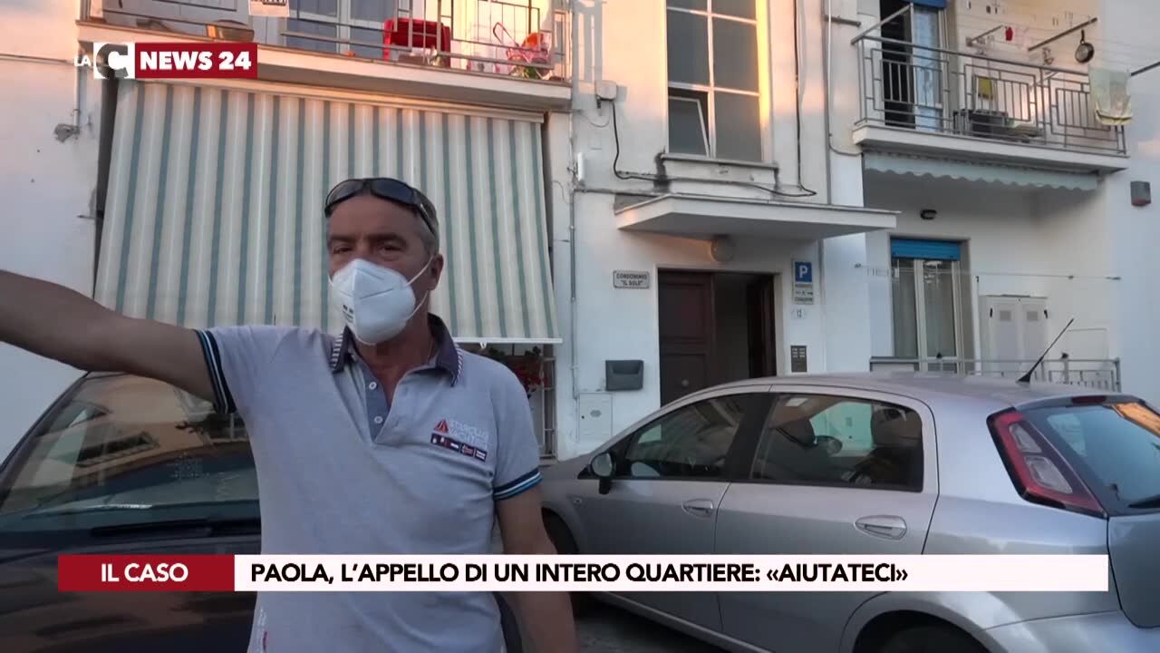 Paola, l’appello di un intero quartiere: «Aiutateci»