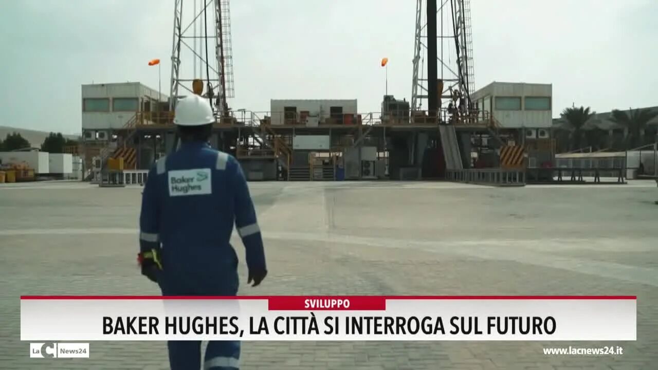Baker Hughes, la città si interroga sul futuro