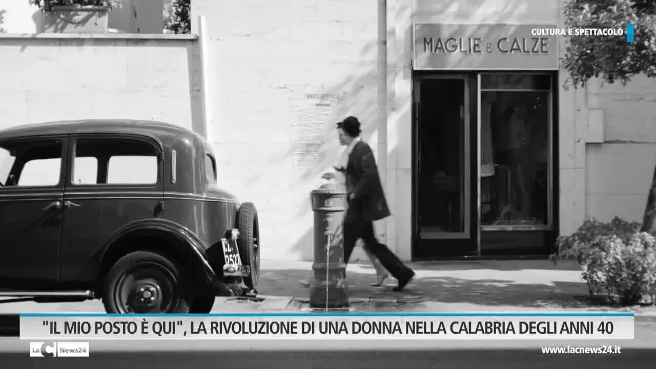 RUBRICA Tg CULTURA E SPETTACOLI- IL MIO POSTO È QUI, LA RIVOLUZIONE DI UNA DONNA NELLA CALABRIA DEGLI ANNI 40