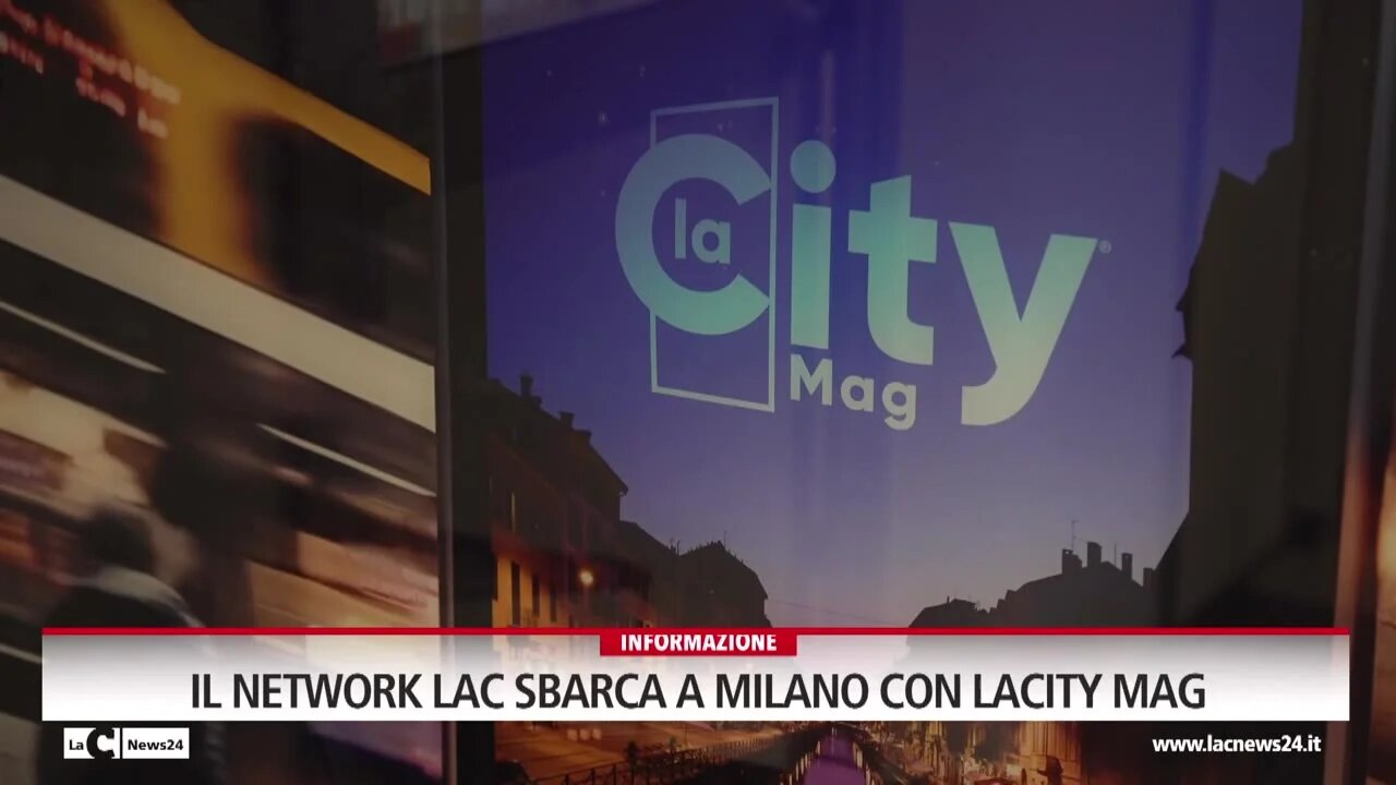 Il network LaC sbarca a Milano con LaCity Mag