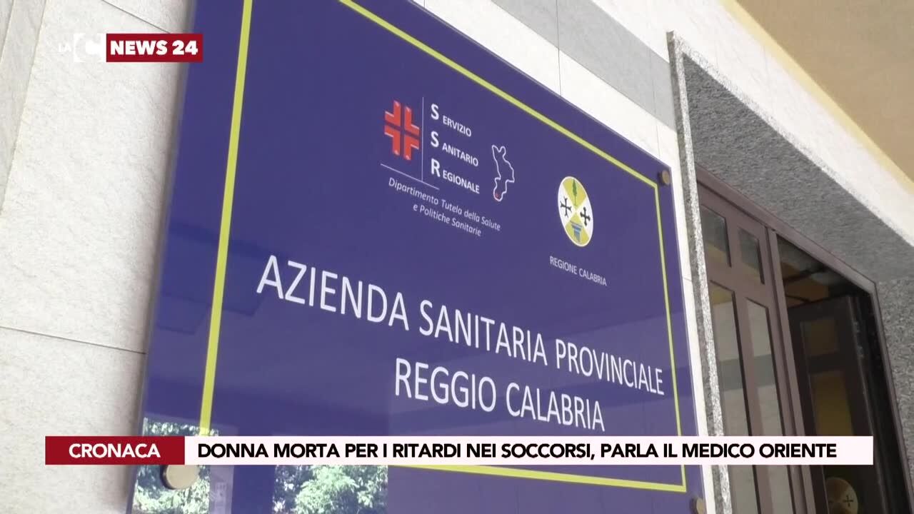 Donna morta per i ritardi nei soccorsi, parla il medico Oriente