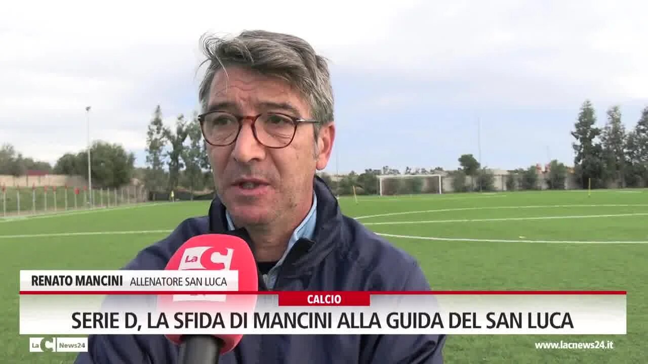 Serie D, la sfida di Mancini alla guida del San Luca