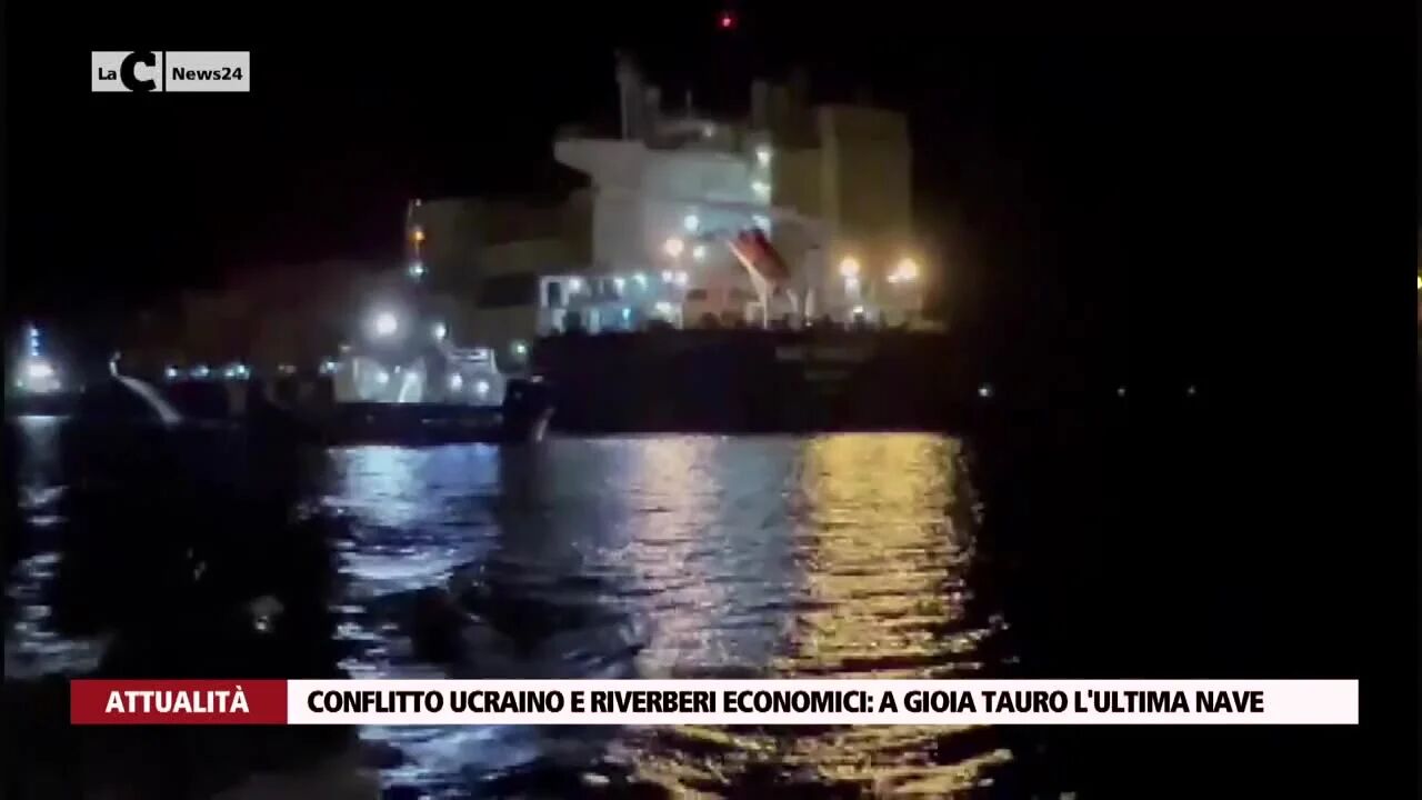 Conflitto ucraino e riverberi economici a Gioia Tauro l'ultima nave