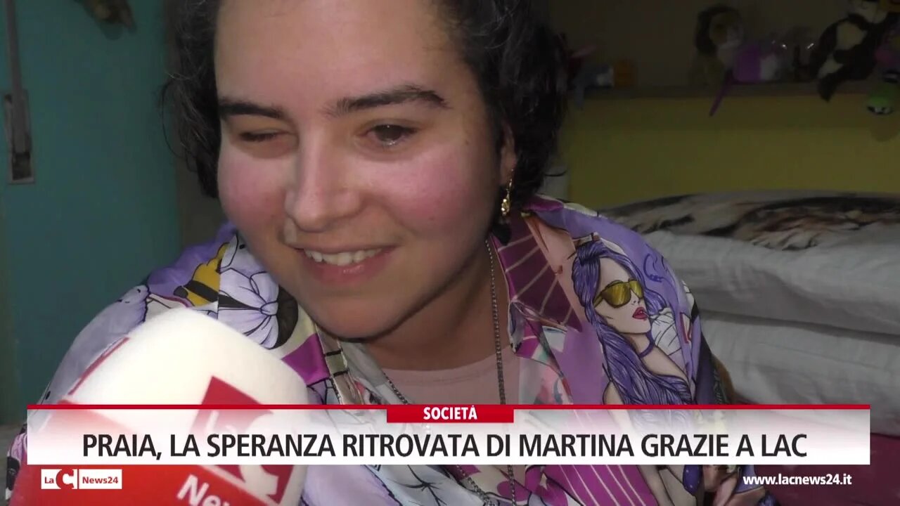 Praia, la speranza ritrovata di Martina grazie a LaC