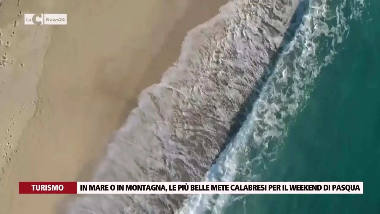 In mare o in montagna, le più belle mete calabresi per il weekend di Pasqua