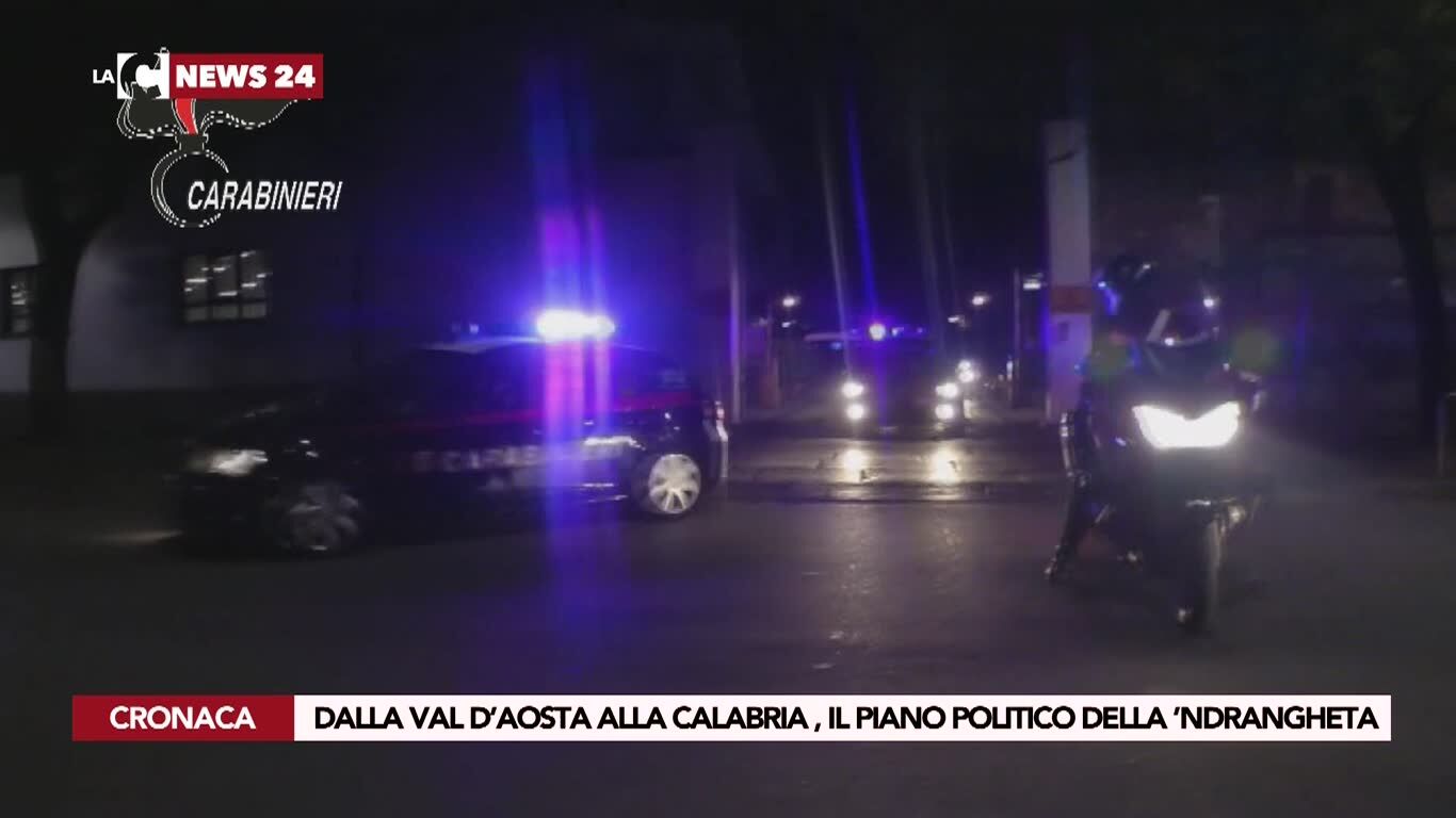 Dalla Val D’Aosta alla Calabria, il piano politico della ’ndrangheta