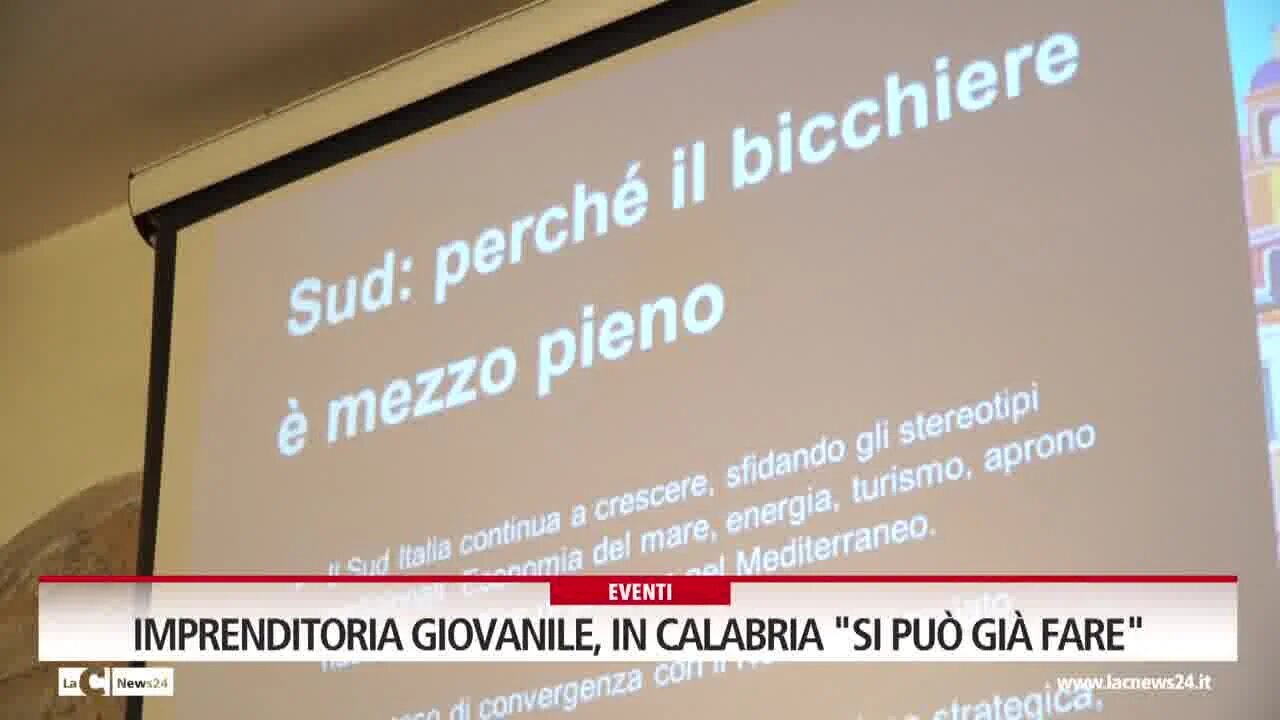 Imprenditoria giovanile, in Calabria \"Si può già fare\"