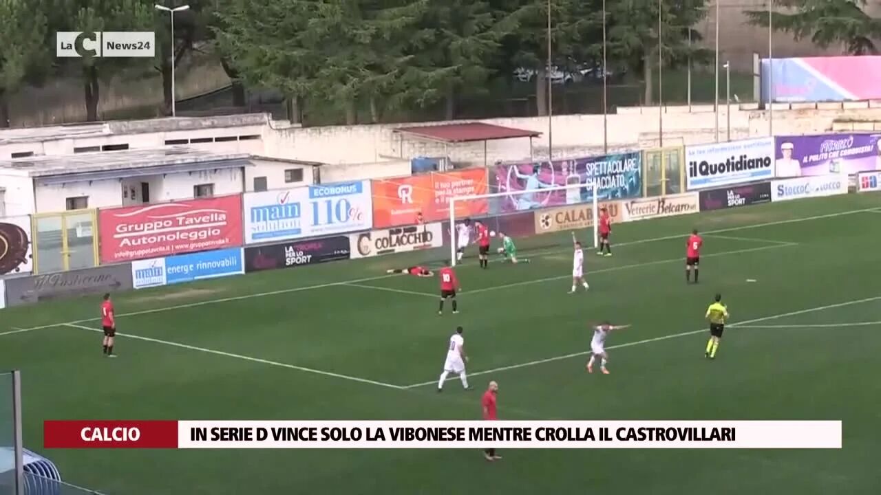 In Serie D vince solo la Vibonese mentre crolla il Castrovillari
