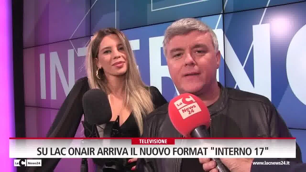 Su LaC Onair arriva il nuovo format "Interno 17"