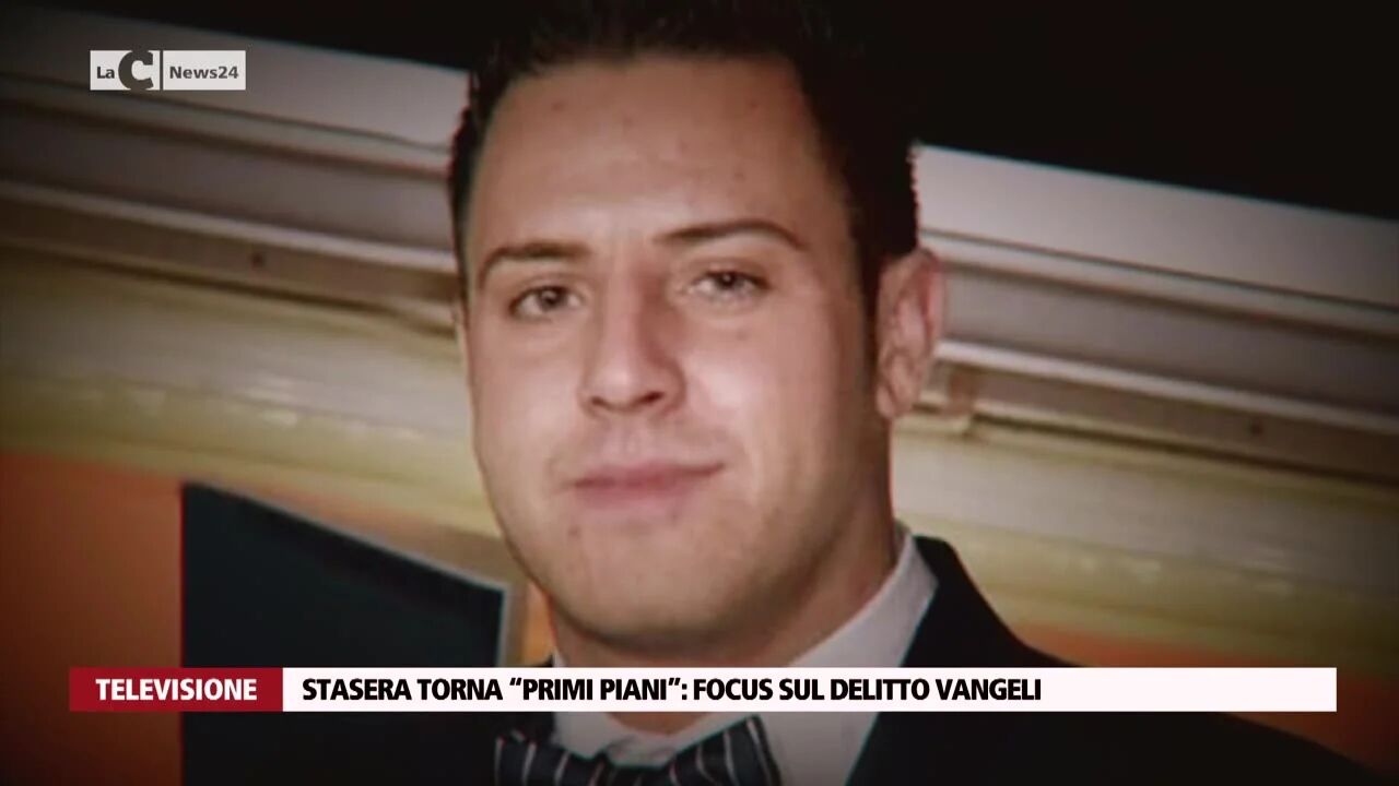 Stasera torna “Primi Piani”: focus sul delitto Vangeli