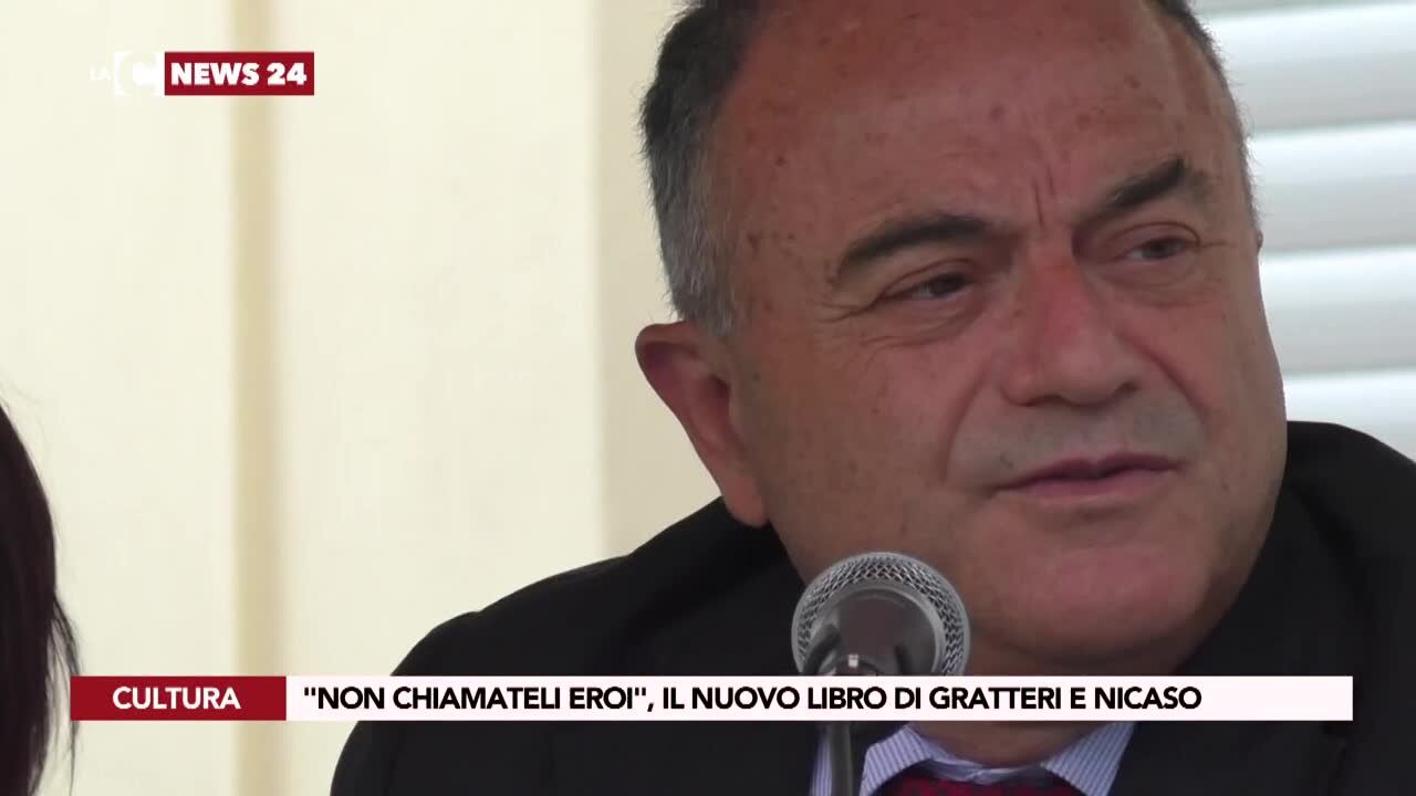 "Non chiamateli eroi", il nuovo libro di Gratteri e Nicaso