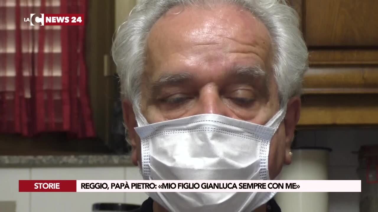 Reggio, papà Pietro: «Mio figlio Gianluca sempre con me»