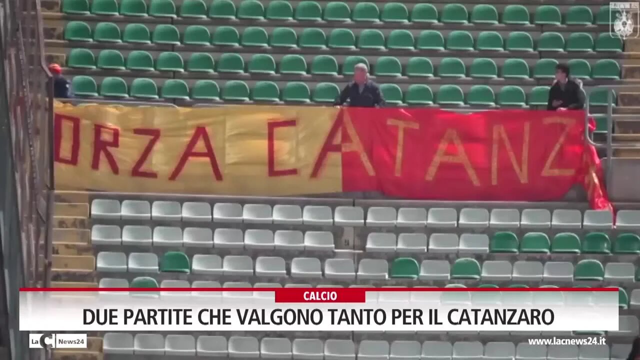 Due partite che valgono tanto per il Catanzaro