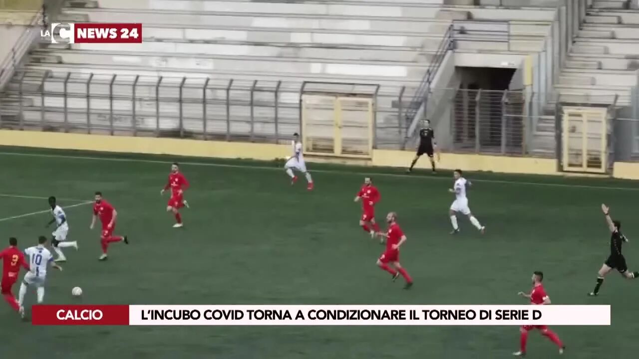 L’incubo Covid torna a condizionare il torneo di Serie D