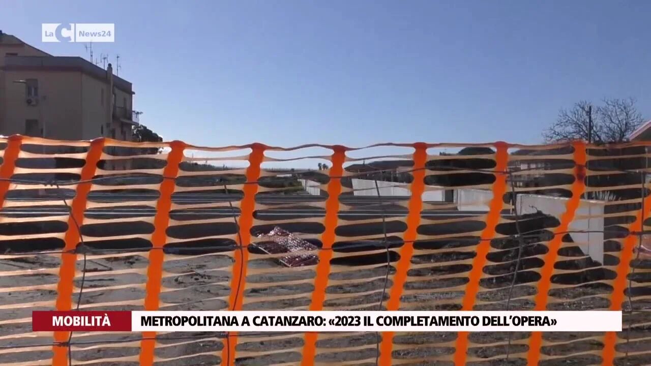 Metropolitana a Catanzaro: «Nel 2023 il completamento dell’opera»