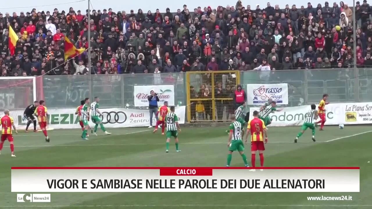 Vigor e Sambiase nelle parole dei due allenatori