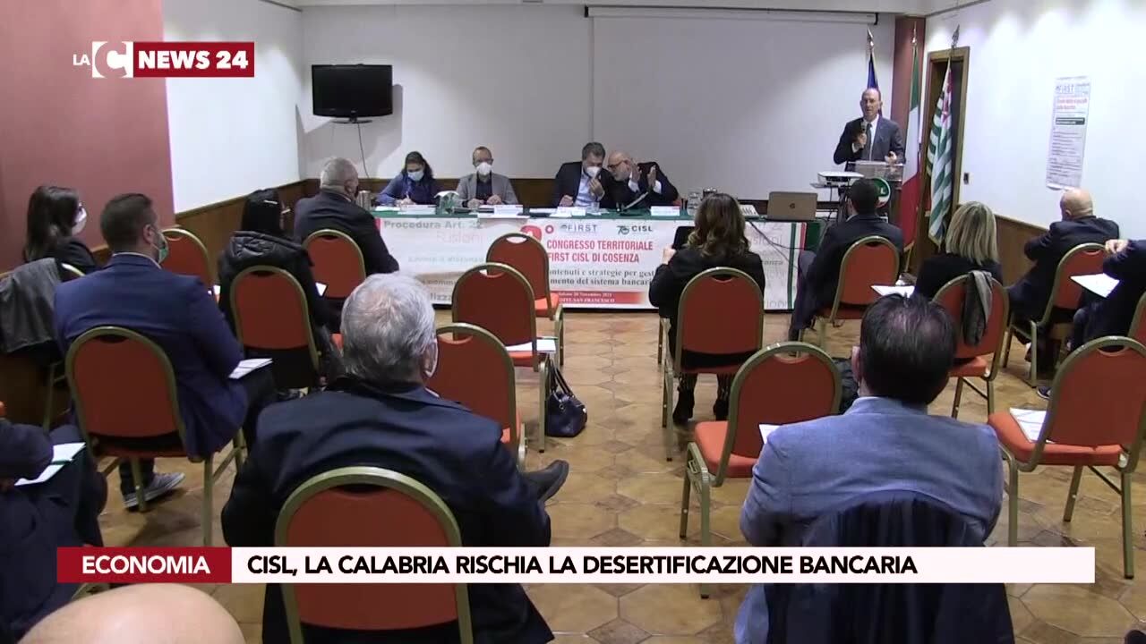 Cisl, la calabria rischia la desertificazione bancaria