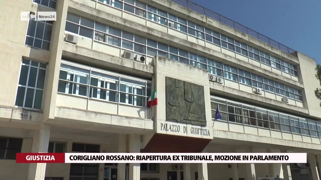 Corigliano Rossano: riapertura ex tribunale, mozione in parlamento