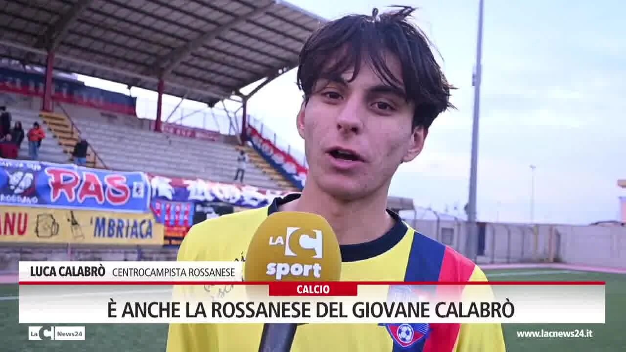 È anche la Rossanese del giovane Calabrò