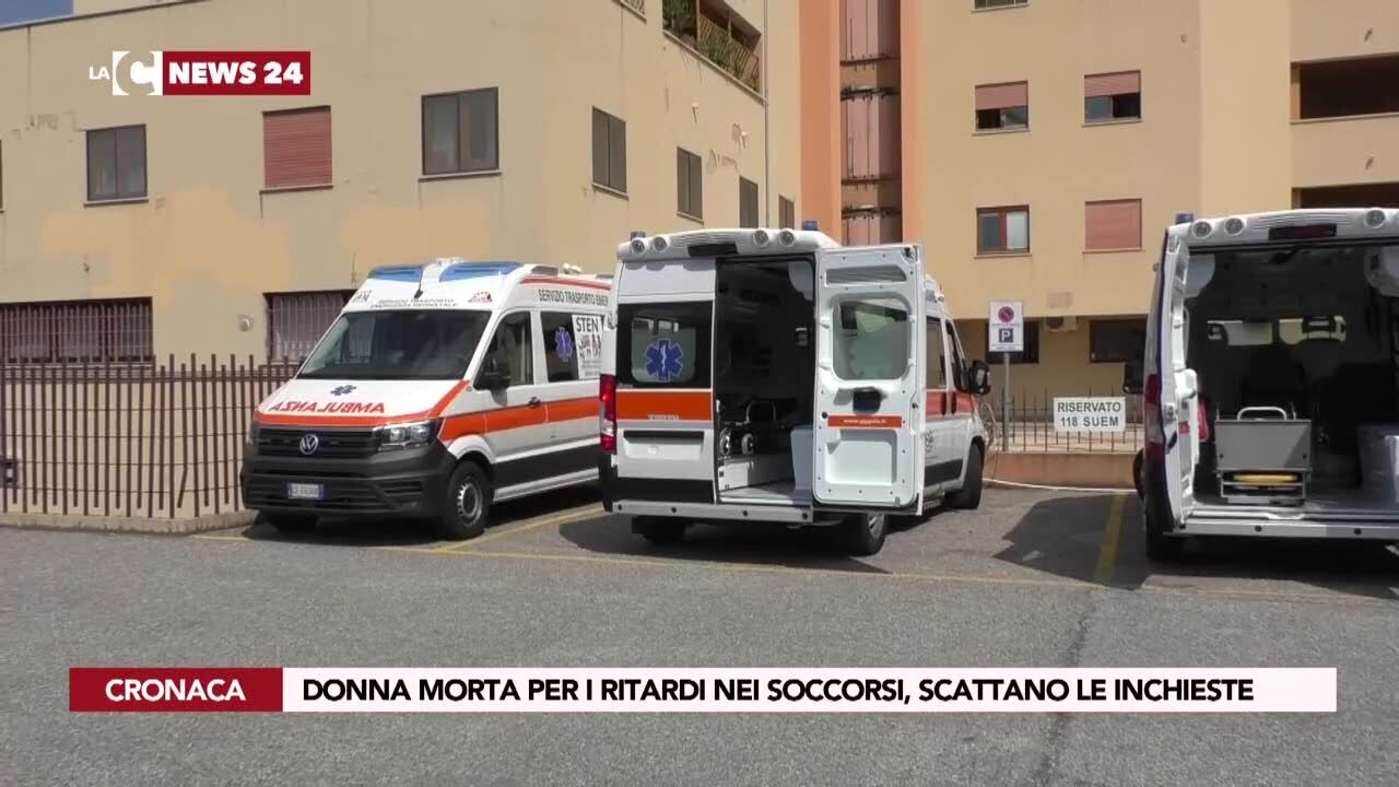Donna morta per i ritardi nei soccorsi, scattano le inchieste