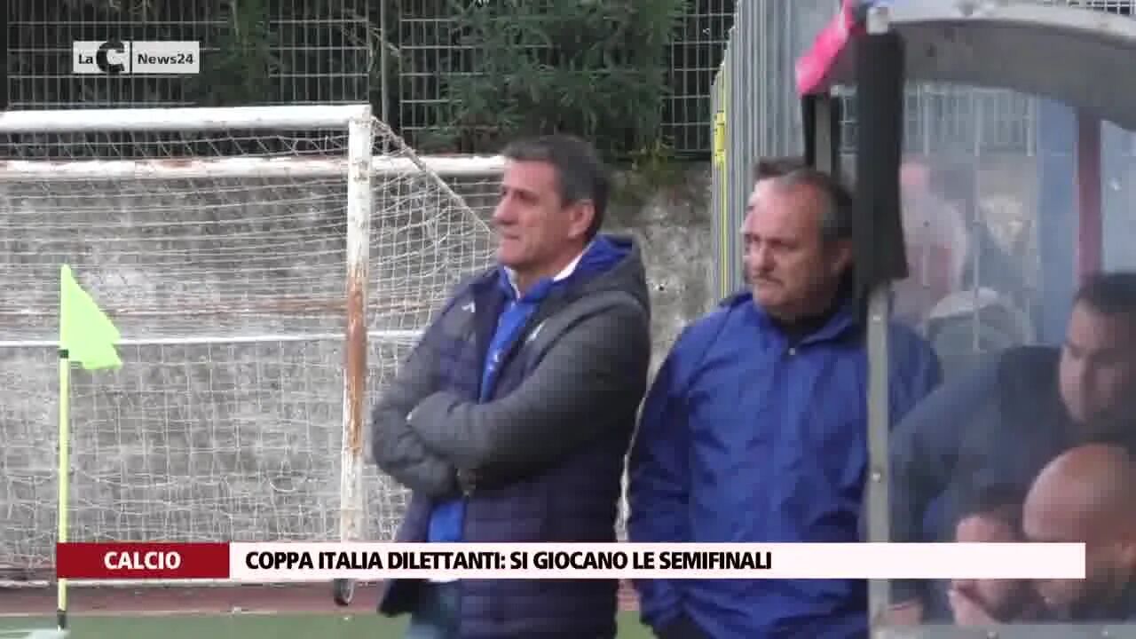 Coppa Italia Dilettanti: si giocano le semifinali