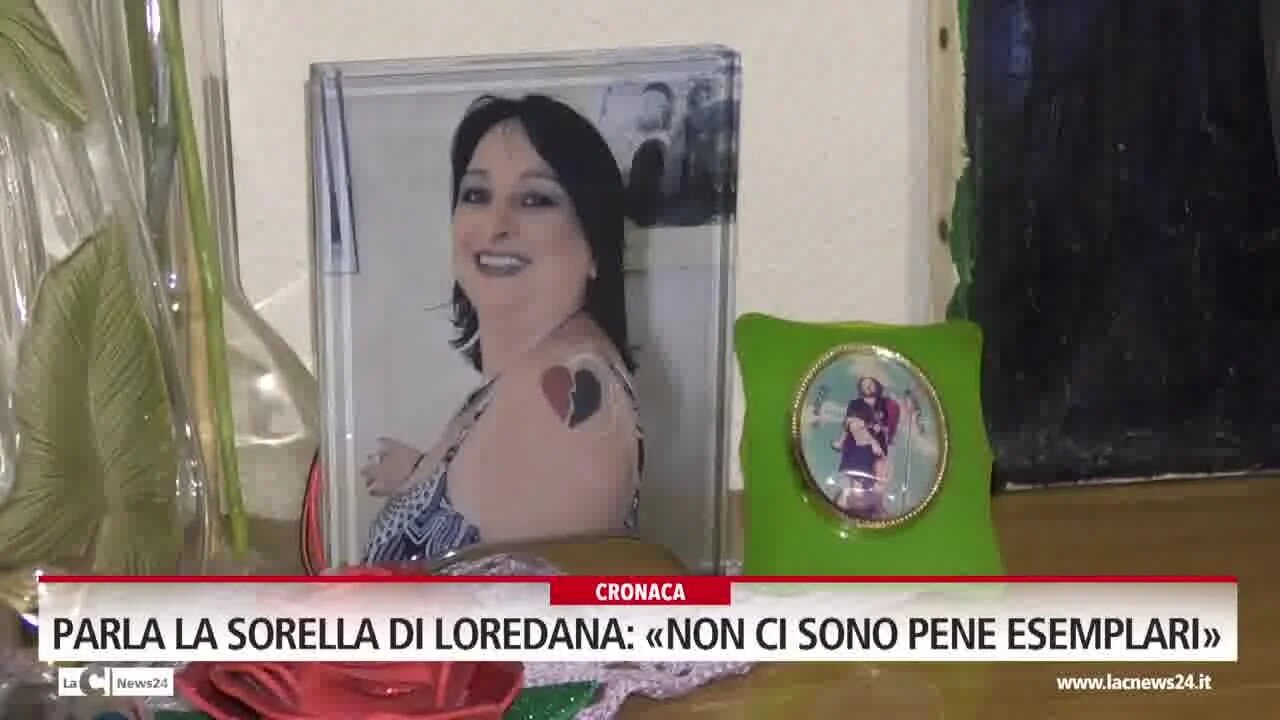 Parla la sorella di Loredana: «Non ci sono pene esemplari»