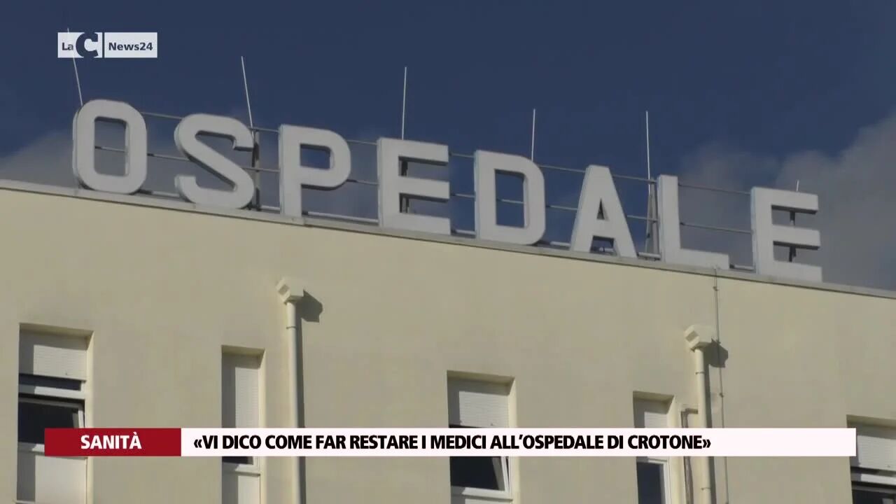 «Vi dico come far restare i medici all’ospedale di Crotone»